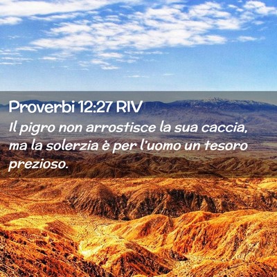 Picture 02 - Proverbi 12:27 RIV - Il pigro non arrostisce la sua caccia, ma la - Bible Verse Picture