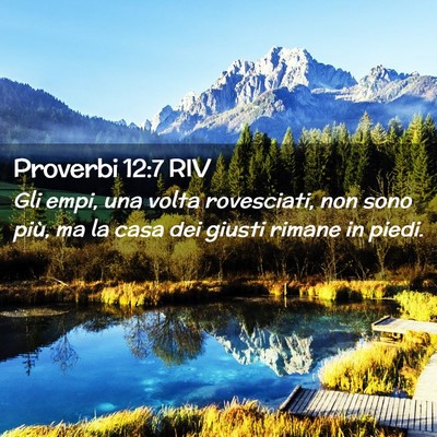 Picture 02 - Proverbi 12:7 RIV - Gli empi, una volta rovesciati, non sono più, ma - Bible Verse Picture
