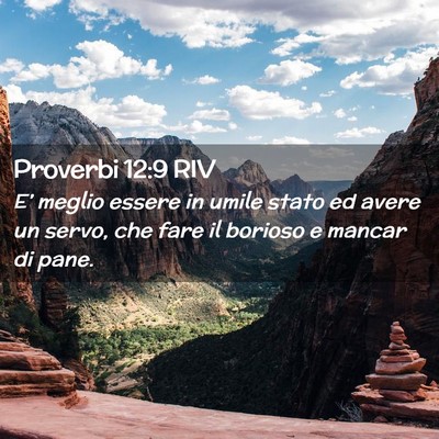 Picture 02 - Proverbi 12:9 RIV - E’ meglio essere in umile stato ed avere un - Bible Verse Picture