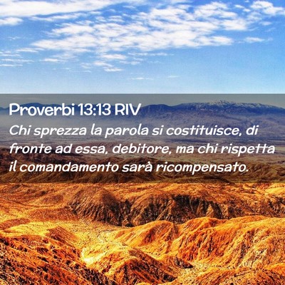 Picture 02 - Proverbi 13:13 RIV - Chi sprezza la parola si costituisce, di fronte - Bible Verse Picture