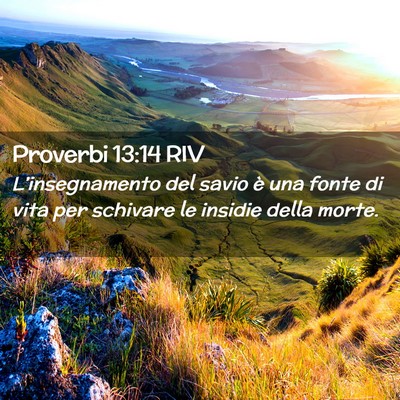 Picture 02 - Proverbi 13:14 RIV - L’insegnamento del savio è una fonte di vita - Bible Verse Picture
