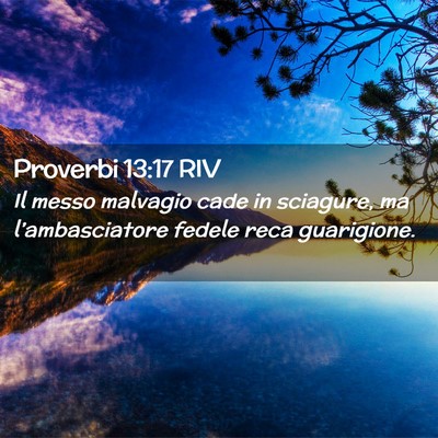 Picture 02 - Proverbi 13:17 RIV - Il messo malvagio cade in sciagure, ma - Bible Verse Picture