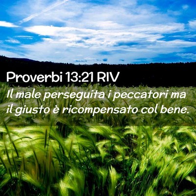 Picture 02 - Proverbi 13:21 RIV - Il male perseguita i peccatori ma il giusto è - Bible Verse Picture