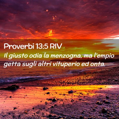 Picture 02 - Proverbi 13:5 RIV - Il giusto odia la menzogna, ma l’empio getta - Bible Verse Picture