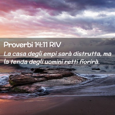 Picture 02 - Proverbi 14:11 RIV - La casa degli empi sarà distrutta, ma la tenda - Bible Verse Picture