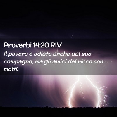 Picture 02 - Proverbi 14:20 RIV - Il povero è odiato anche dal suo compagno, ma - Bible Verse Picture