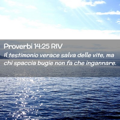 Picture 02 - Proverbi 14:25 RIV - Il testimonio verace salva delle vite, ma chi - Bible Verse Picture