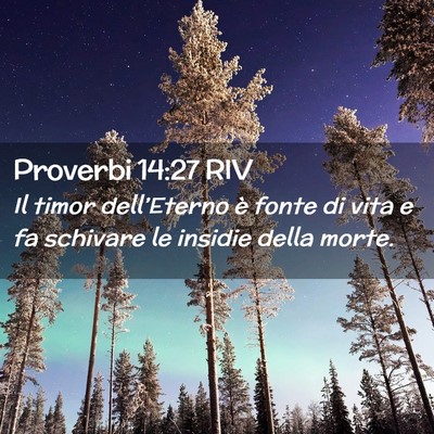 Picture 02 - Proverbi 14:27 RIV - Il timor dell’Eterno è fonte di vita e fa - Bible Verse Picture