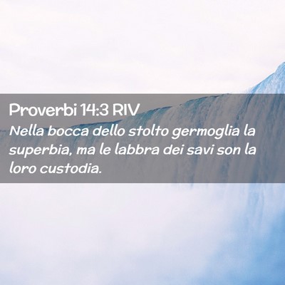 Picture 02 - Proverbi 14:3 RIV - Nella bocca dello stolto germoglia la superbia, - Bible Verse Picture