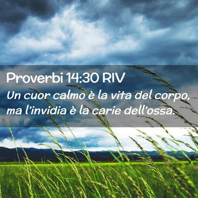 Picture 02 - Proverbi 14:30 RIV - Un cuor calmo è la vita del corpo, ma - Bible Verse Picture