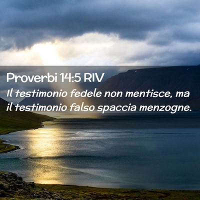 Picture 02 - Proverbi 14:5 RIV - Il testimonio fedele non mentisce, ma il - Bible Verse Picture