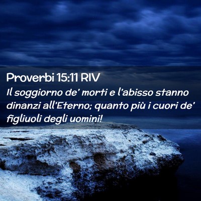 Picture 02 - Proverbi 15:11 RIV - Il soggiorno de’ morti e l’abisso stanno - Bible Verse Picture