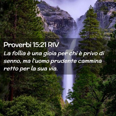 Picture 02 - Proverbi 15:21 RIV - La follia è una gioia per chi è privo di senno, - Bible Verse Picture