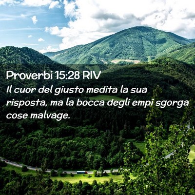 Picture 02 - Proverbi 15:28 RIV - Il cuor del giusto medita la sua risposta, ma la - Bible Verse Picture