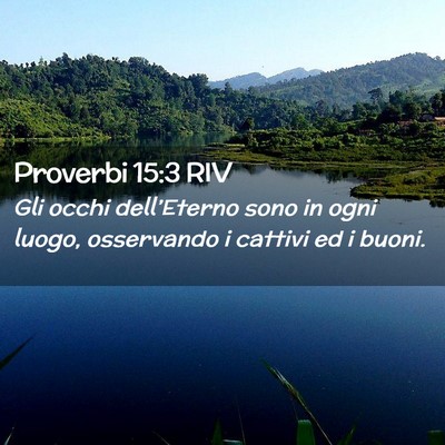 Picture 02 - Proverbi 15:3 RIV - Gli occhi dell’Eterno sono in ogni luogo, - Bible Verse Picture