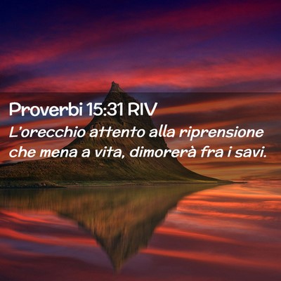 Picture 02 - Proverbi 15:31 RIV - L’orecchio attento alla riprensione che mena a - Bible Verse Picture