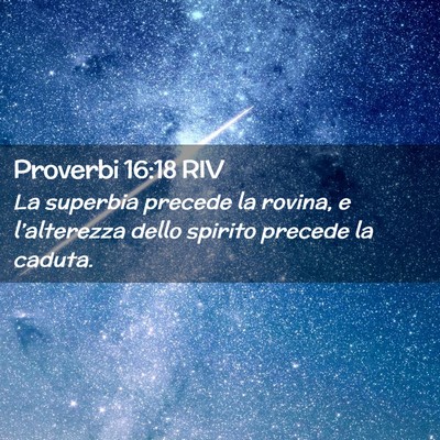 Picture 02 - Proverbi 16:18 RIV - La superbia precede la rovina, e l’alterezza - Bible Verse Picture
