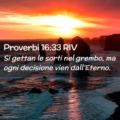 Picture 02 - Proverbi 16:33 RIV - Si gettan le sorti nel grembo, ma ogni decisione - Bible Verse Picture