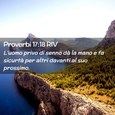 Picture 02 - Proverbi 17:18 RIV - L’uomo privo di senno dà la mano e fa sicurtà - Bible Verse Picture