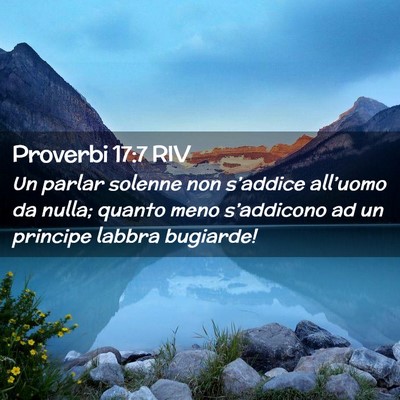 Picture 02 - Proverbi 17:7 RIV - Un parlar solenne non s’addice all’uomo da - Bible Verse Picture