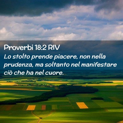 Picture 02 - Proverbi 18:2 RIV - Lo stolto prende piacere, non nella prudenza, ma - Bible Verse Picture