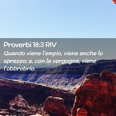 Picture 02 - Proverbi 18:3 RIV - Quando viene l’empio, viene anche lo sprezzo; - Bible Verse Picture