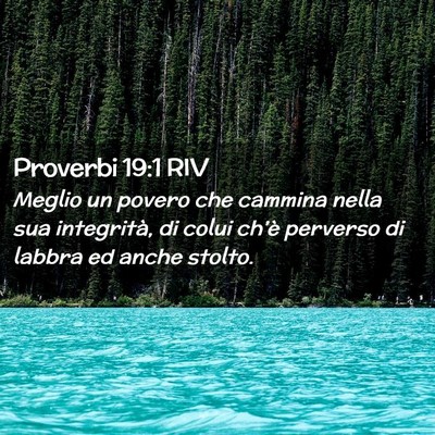 Picture 02 - Proverbi 19:1 RIV - Meglio un povero che cammina nella sua - Bible Verse Picture