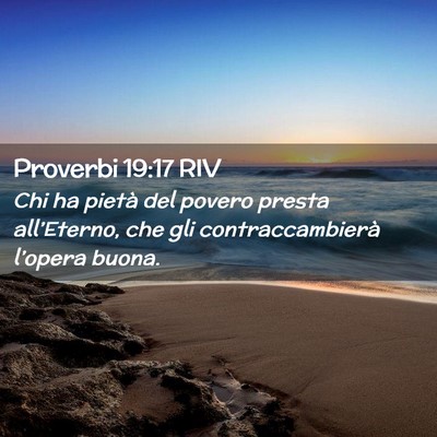 Picture 02 - Proverbi 19:17 RIV - Chi ha pietà del povero presta all’Eterno, che - Bible Verse Picture