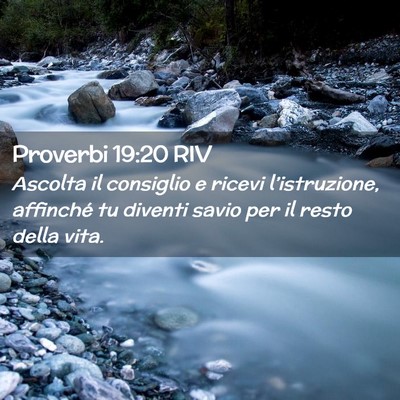Picture 02 - Proverbi 19:20 RIV - Ascolta il consiglio e ricevi l’istruzione, - Bible Verse Picture
