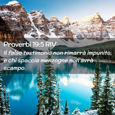 Picture 02 - Proverbi 19:5 RIV - Il falso testimonio non rimarrà impunito, e chi - Bible Verse Picture