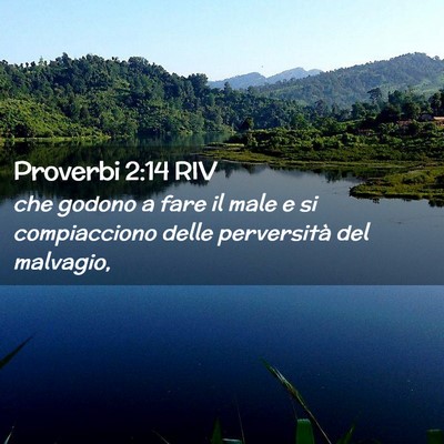 Picture 02 - Proverbi 2:14 RIV - che godono a fare il male e si compiacciono delle - Bible Verse Picture