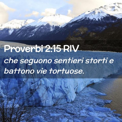 Picture 02 - Proverbi 2:15 RIV - che seguono sentieri storti e battono vie - Bible Verse Picture