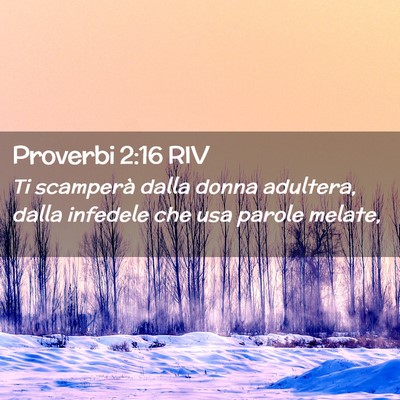 Picture 02 - Proverbi 2:16 RIV - Ti scamperà dalla donna adultera, dalla infedele - Bible Verse Picture
