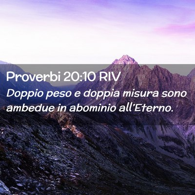Picture 02 - Proverbi 20:10 RIV - Doppio peso e doppia misura sono ambedue in - Bible Verse Picture