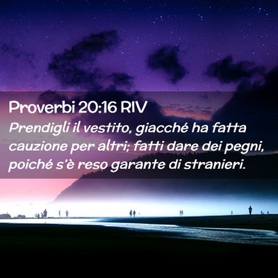 Picture 02 - Proverbi 20:16 RIV - Prendigli il vestito, giacché ha fatta cauzione - Bible Verse Picture