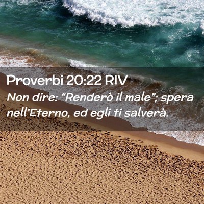 Picture 02 - Proverbi 20:22 RIV - Non dire: “Renderò il male”; spera - Bible Verse Picture