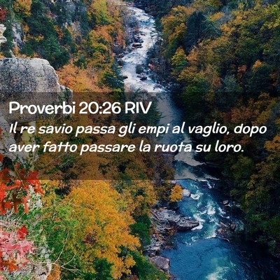 Picture 02 - Proverbi 20:26 RIV - Il re savio passa gli empi al vaglio, dopo aver - Bible Verse Picture