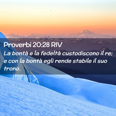 Picture 02 - Proverbi 20:28 RIV - La bontà e la fedeltà custodiscono il re; e con - Bible Verse Picture