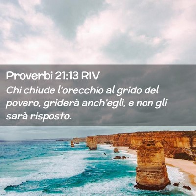 Picture 02 - Proverbi 21:13 RIV - Chi chiude l’orecchio al grido del povero, - Bible Verse Picture