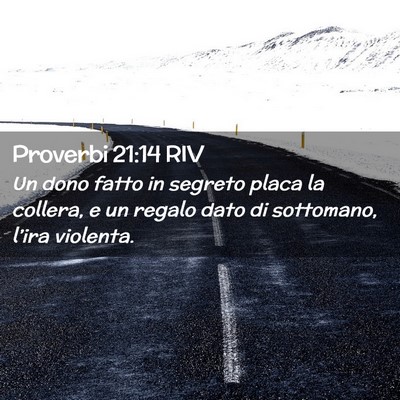 Picture 02 - Proverbi 21:14 RIV - Un dono fatto in segreto placa la collera, e un - Bible Verse Picture
