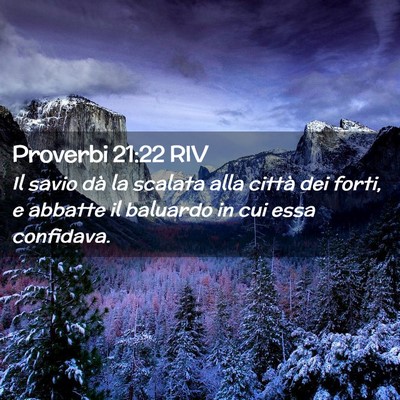 Picture 02 - Proverbi 21:22 RIV - Il savio dà la scalata alla città dei forti, e - Bible Verse Picture