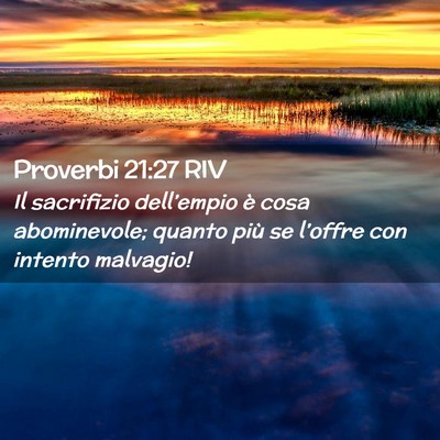 Picture 02 - Proverbi 21:27 RIV - Il sacrifizio dell’empio è cosa abominevole; - Bible Verse Picture