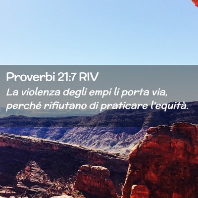 Picture 02 - Proverbi 21:7 RIV - La violenza degli empi li porta via, perché - Bible Verse Picture