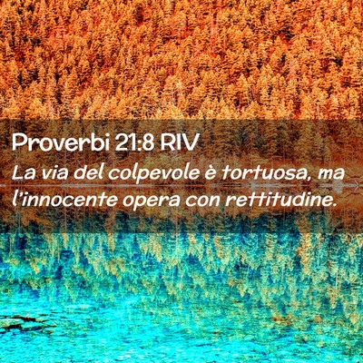 Picture 02 - Proverbi 21:8 RIV - La via del colpevole è tortuosa, ma - Bible Verse Picture