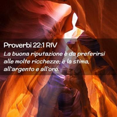 Picture 02 - Proverbi 22:1 RIV - La buona riputazione è da preferirsi alle molte - Bible Verse Picture