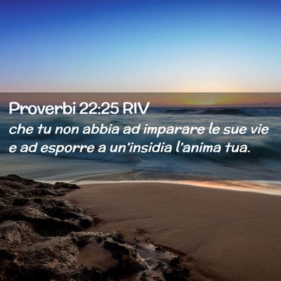 Picture 02 - Proverbi 22:25 RIV - che tu non abbia ad imparare le sue vie e ad - Bible Verse Picture