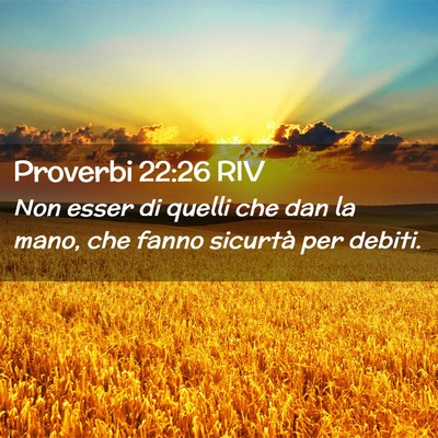 Picture 02 - Proverbi 22:26 RIV - Non esser di quelli che dan la mano, che fanno - Bible Verse Picture