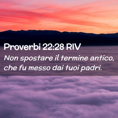 Picture 02 - Proverbi 22:28 RIV - Non spostare il termine antico, che fu messo dai - Bible Verse Picture