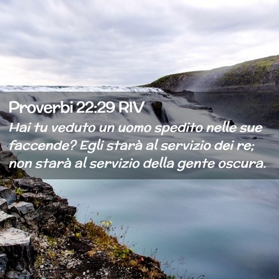 Picture 02 - Proverbi 22:29 RIV - Hai tu veduto un uomo spedito nelle sue faccende? - Bible Verse Picture