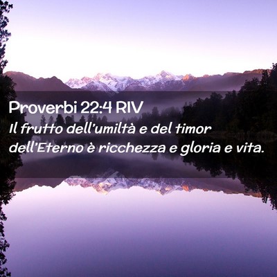 Picture 02 - Proverbi 22:4 RIV - Il frutto dell’umiltà e del timor - Bible Verse Picture